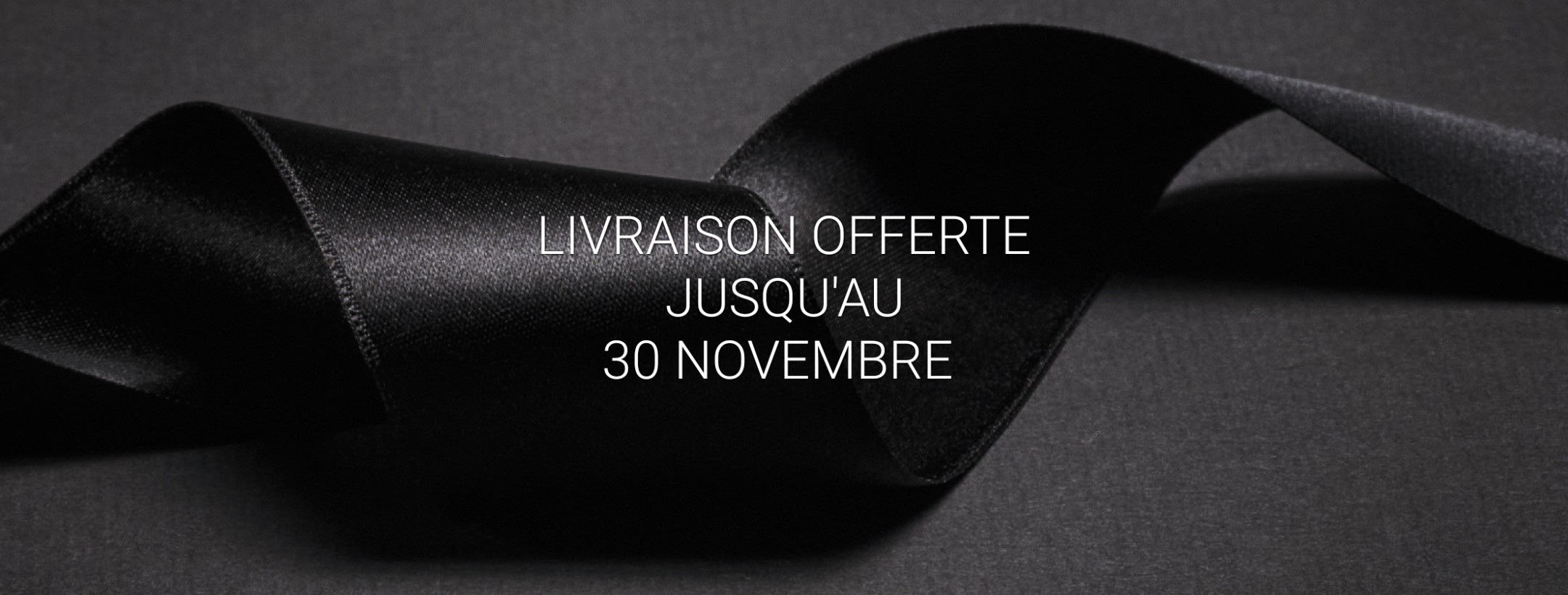 LIVRAISON OFFERTE JUSQU'AU 30 NOVEMBRE 